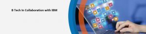 B Tech in Collaboration with IBM