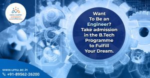 Want To Be an Engineer Take admission in B. Tech Programme to Fulfill Your Dream.