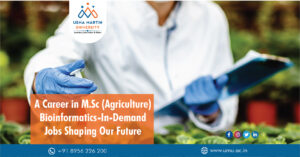 A Career in M.Sc (Agriculture) Bioinformatics-In-Demand Jobs Shaping Our Future