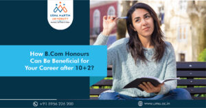 How B.Com Honours Can Be Beneficial for Your Career after 10+2